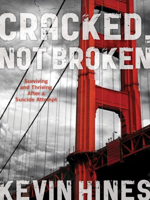 Title details for Cracked, Not Broken by Kevin Hines - Available